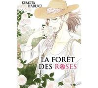 La Forêt des Roses Haruko Kumoto (Auteur), Haruko Kumoto (Illustration), Haruko Kumoto (Scénario)