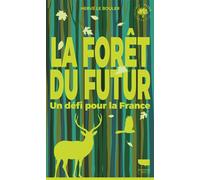 La Forêt du futur - Hervé Le Bouler - Delachaux et niestlé - broché - Guide