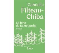 La forêt du Kamouraska - Trilogie Coffret trois volumes : Encabanée - Sauvagines - Bivouac - Gabrielle Filteau-Chiba - Gallimard - Coffret - Roman