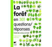 La forêt en 301 questions réponses: Guide des curieux en forêt