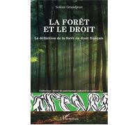 La forêt et le droit La définition de la forêt en droit français - Solène Grandjean - L'harmattan - broché - Etude