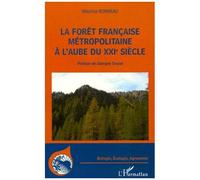 La Forêt Française Métropolitaine À L'aube Du Xxie Siècle - Utilité, Constitution, Gestion, Problèmes Économiques, Sociétaux