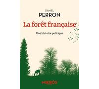La forêt française - Une histoire politique - Daniel Perron - L'aube Eds De - Poche - Essai
