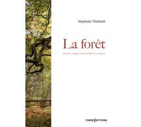 La forêt - Histoire, usages, représentations et enjeux - Stéphanie Thiebault - Cnrs Eds - broché - Guide