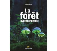 La forêt hyperconnectée - Francis Martin - La Salamandre - broché - Guide