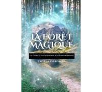 La Forêt Magique: Un Conte D'enchantement Et D'émerveillement (French Edition)
