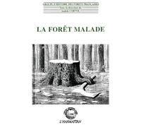 La forêt malade Les interdits de la Modernité - Andrée Corvol - L'harmattan - broché - Livre