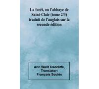 La Forêt, Ou L'abbaye De Saint-Clair (Tome 2/3); Traduit De L'anglais Sur La Seconde Édition