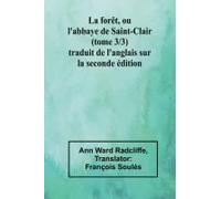 La Forêt, Ou L'abbaye De Saint-Clair (Tome 3/3) Traduit De L'anglais Sur La Seconde Édition