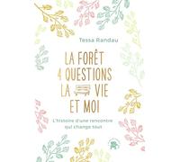 La forêt, quatre questions, la vie et moi: L'histoire d'une rencontre qui change tout
