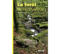 La forêt redécouverte Une initiation aux secrets de la forêt - Claude Leroy - Belin - broché - Beau livre