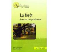 La forêt, ressource et patrimoine - Marc Galochet - Ellipses - broché - Essai