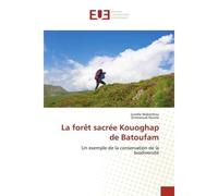La forêt sacrée Kouoghap de Batoufam Un exemple de la conservation de la biodiversité - Junelle Makemteu - Universitaires Europeennes - broché - Livre