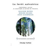 La forêt salvatrice: Reboisement, société et catastrophe au prisme de l'histoire