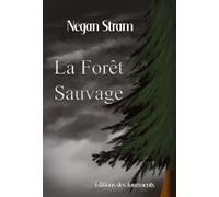 La Forêt Sauvage - Negan Stram - Des Tourments Eds - broché - roman jeunesse