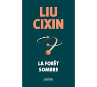 La forêt sombre Liu Cixin (Auteur), Gwennaël Gaffric (Traduction)