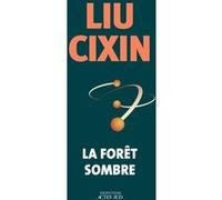 La forêt sombre Liu Cixin (Auteur), Gwennaël Gaffric (Traduction)