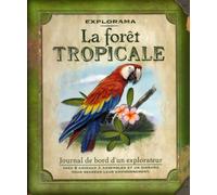 La forêt tropicale: Journal de bord d'un explorateur