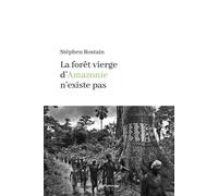 La forêt vierge d'Amazonie n'existe pas - Stéphen Rostain - Le Pommier - broché - Guide