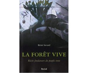 La Forêt vive - Récits fondateurs du peuple innu