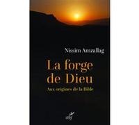 La forge de dieu - aux origines de la bible Gérard Nissim Amzallag (Auteur)