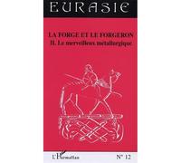 La forge et le forgeron Tome II - Le merveilleux métallurgique - Collectif - L'harmattan - broché - Revue