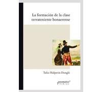La Formaciã³N De La Clase Terrateniente Bonaerense: Un Clã¡Sico De La Historia Ecã³Nomica Rioplatense