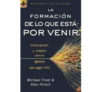 La formación de lo que está por venir: Innovación y misión para la iglesia del siglo XXI