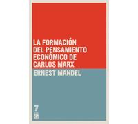 La formación del pensamiento económico de Carlos Marx: De 1843 a la redacción de El capital