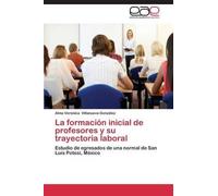 La Formación Inicial De Profesores Y Su Trayectoria Laboral