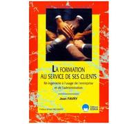 La Formation Au Service De Ses Clients - Re-Ingenierie A L'usage De L'entreprise Et De L'administration