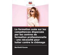 La formation axée sur les compétences dispensée par les centres de formation professionnelle - une nécessité pour lutter contre le chômage