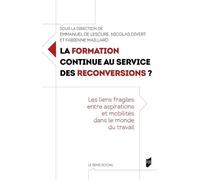 La formation continue au service des reconversions ?: Les liens fragiles entre aspirations et mobilités dans le monde du travail