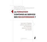 La formation continue au service des reconversions ?: Les liens fragiles entre aspirations et mobilités dans le monde du travail