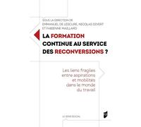La formation continue au service des reconversions ? Les liens fragiles entre aspirations et mobilités dans le monde du travail - Emmanuel De Lescure - Presses Universitaires Rennes - broché - Essai