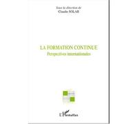 La formation continue Perspectives internationales - Claudie Solar - L'harmattan - broché - Essai