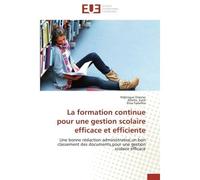 La formation continue pour une gestion scolaire efficace et efficiente Une bonne rédaction administrative,un bon classement des documents,pour une gestion scolaire efficac - Ndjengue Owono - Universit