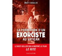 La formation d’un exorciste au Vatican - Matt Baglio - Salvator - broché - Témoignage