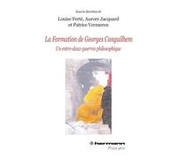 La formation de Georges Canguilhem Un entre-deux-guerres philosophique - Louise Ferté - Hermann - broché - Essai