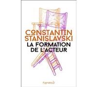 La Formation de l'acteur Konstantine Sergueevitch Stanislavski (Auteur), Elisabeth Janvier (Traduction)