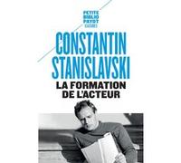 La formation de l'acteur Konstantine Sergueevitch Stanislavski (Auteur), Jean Vilar (Préface), Elisabeth Janvier (Traduction)