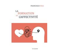 La formation de l'affectivité - Francisco Insa - le Laurier - broché - Essai