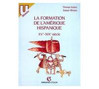 La formation de l'Amérique hispanique, XVe-XIXe siècles XVème-XIXème siècle - Thomas Gomez - Armand Colin - broché - Scolaire / Universitaire