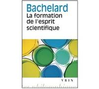 La formation de l'esprit scientifique Gaston Bachelard (Auteur)