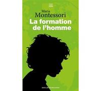 La formation de l'homme Maria Montessori (Auteur), Renilde Montessori (Préface), Michel Valois (Traduction)
