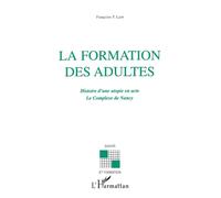 Françoise Laot – La formation des adultes – Histoire d'une utopie en acte, Le complexe de Nancy