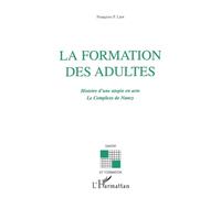 Françoise Laot – La formation des adultes – Histoire d'une utopie en acte, Le complexe de Nancy