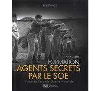 La formation des agents secrets par le SOE: Durant la Seconde Guerre Mondiale