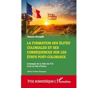 La formation des élites coloniales et ses conséquences sur les Etats post-coloniaux: L'exemple de la Côte-de-l'Or et de la Côte d'Ivoire