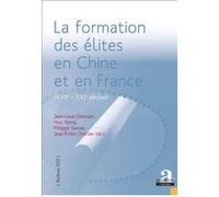 La Formation Des Élites En Chine Et En France (Xviie-Xxie Siècles) - Les Apports De Regards Croisés : Sociologie, Histoire, Philosophie Politiques